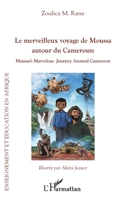 Le merveilleux voyage de Moussa autour du Cameroun: Moussa’s Marvelous Journey Around Cameroon (Enseignement Et Éducation En Afrique) (French Edition) 233660213X Book Cover