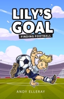 Lily's Goal: Finding Football 1802277870 Book Cover