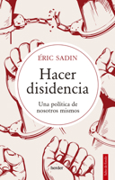 Hacer disidencia: Una política de nosotros mismos 8425449871 Book Cover