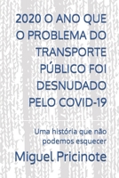 2020 O Ano Que O Problema Do Transporte Público Foi Desnudado Pelo Covid-19: Uma história que não podemos esquecer B08T6JXWPZ Book Cover