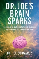 Dr. Joe's Brain Sparks: 179 Inspiring and Enlightening Inquiries into the Science of Everyday Life 0385669321 Book Cover