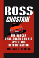 Ross Chastain: The NASCAR Challenger and His Speed and Determination B0FDX584YG Book Cover