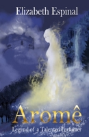 Aromê: Legend of a Talented Perfumer 1735812102 Book Cover