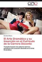 El Arte Dramatico y Su Insercion En El Curriculo de La Carrera Docente 3659030996 Book Cover