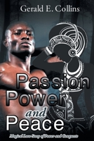 Passion Power and Peace 1637104278 Book Cover