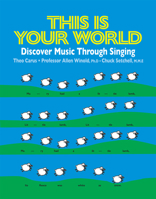 This Is Your World: Learn Music Literacy Through Singing 1637700776 Book Cover