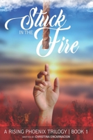 Stuck In The Fire: A Story Of Resilience 0578664364 Book Cover