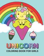 Unicorn Coloring Books for Girls: Unicorn Ice-Cream Unicorn Coloring Books For Girls 4-8 for Girls, Children, Toddlers, Kids B083XTHF17 Book Cover