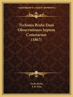 Tychonis Brahe Dani Observationes Septem Cometarum (1867) 1165766248 Book Cover