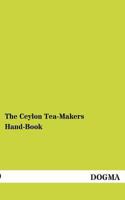 The Ceylon Tea-Makers Hand-Book 3956107489 Book Cover