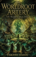The Worldroot Artery: The Aelaryn Saga Series - Volume II B0HM9GKQZ6 Book Cover