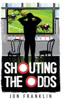 Shouting The Odds: Betting To Flee The Past 9153134354 Book Cover