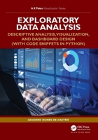 Exploratory Data Analysis: Descriptive Analysis, Visualization, and Dashboard Design (with codes in Python) (AK Peters Visualization Series) 1032939826 Book Cover