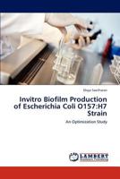 Invitro Biofilm Production of Escherichia Coli O157 : H7 Strain 3848487896 Book Cover