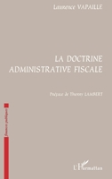 LA DOCTRINE ADMINISTRATIVE FISCALE (French Edition) 2738476295 Book Cover