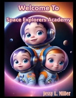 Welcome To Space Explorers Academy B0CQDCHKD3 Book Cover