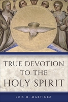 True Devotion to the Holy Spirit 1928832059 Book Cover