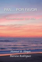 Pan...Por Favor: Pensamientos Con Vida 1463353111 Book Cover