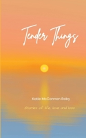 Tender Things Stories of life, love and loss 937543284X Book Cover