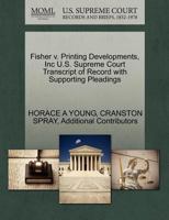 Fisher v. Printing Developments, Inc U.S. Supreme Court Transcript of Record with Supporting Pleadings 1270442317 Book Cover