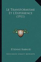 Le Transformisme Et L'Experience (1911) 1146586191 Book Cover