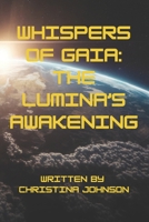 Whispers of Gaia: The Lumina's Awakening: A Thrilling Journey of Alien Explorers Uncovering Earth's Secrets B0DV3VLZLR Book Cover