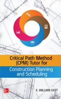 Critical Path Method (CPM) Tutor for Construction Planning and Scheduling 0071849238 Book Cover