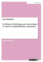 Der Weg der Flüchtlinge nach Deutschland (7. Klasse, Gesellschaftslehre, Atlasarbeit) 366814608X Book Cover