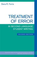 Treatment of Error in Second Language Student Writing (The Michigan Series on Teaching Multilingual Writers) 0472034766 Book Cover