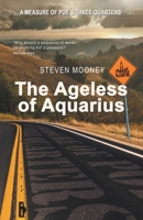 The Ageless of Aquarius (A Measure of Poe & Three Quarters) 1734535679 Book Cover