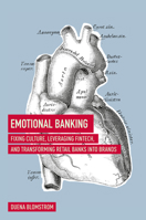 Emotional Banking: Fixing Culture, Leveraging FinTech, and Transforming Retail Banks into Brands 3030092887 Book Cover