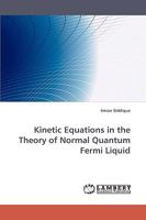 Kinetic Equations in the Theory of Normal Quantum Fermi Liquid 383835897X Book Cover