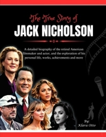 The True Story of Jack Nicholson: A detailed biography of the retired American filmmaker and actor, and the exploration of his personal life, works, ... more (Giants of the Film and Music Industry) B0F3PQD245 Book Cover