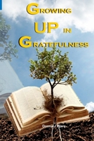 Growing Up in Gratefulness 1481141902 Book Cover