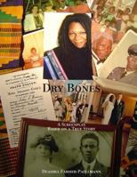 Dry Bones: A Screenplay Based on a True Story 1484147405 Book Cover