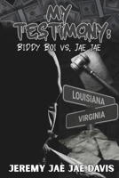 My Testimony: Biddy Boi vs Jae Jae 1961213184 Book Cover
