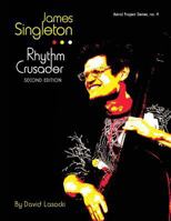 James Singleton, Rhythm Crusader: The Life and Work of the New Orleans Improviser and Composer (Astral Project Series) (Volume 4) 1986007308 Book Cover