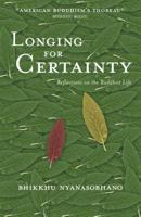 Longing for Certainty: Reflections on the Buddhist Life 0861713389 Book Cover
