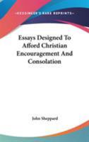 Essays Designed To Afford Christian Encouragement And Consolation 1430445947 Book Cover