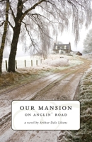 Our Mansion on Anglin' Road 1946977136 Book Cover