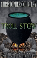 Troll Stew: A Strange Brew of Dark Fairy Tales and Poems for Adults B0DY2LN2HM Book Cover