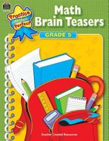 Math Brain Teasers Grade 5 (Practice Makes Perfect) 0743937554 Book Cover
