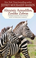 Altruistic Armadillos, Zenlike Zebras 0345478819 Book Cover