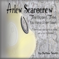 Arlow Scarecrow The Biggest Tree You Have Ever Seen 1936753367 Book Cover