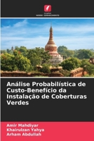 Análise Probabilística de Custo-Benefício da Instalação de Coberturas Verdes (Portuguese Edition) 620833909X Book Cover