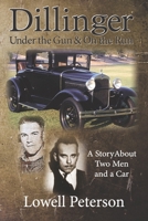 Dillinger, Under the Gun and On the Run: A Story About Two Men and a Car 0971912882 Book Cover