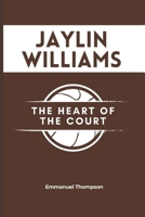 JAYLIN WILLIAMS: Heart of the Court B0DRKL5H4G Book Cover