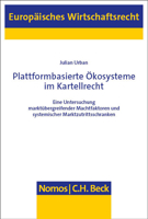 Plattformbasierte Okosysteme Im Kartellrecht: Eine Untersuchung Marktubergreifender Machtfaktoren Und Systemischer Marktzutrittsschranken 3756007928 Book Cover