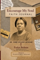 Encourage My Soul Faith Journal : Dr. Mary Mcleod Bethune 1946566454 Book Cover