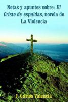 Notas y Apuntes Sobre: El Cristo de Espaldas, Novela de La Violencia: El Cristo de Espaldas 1420812831 Book Cover